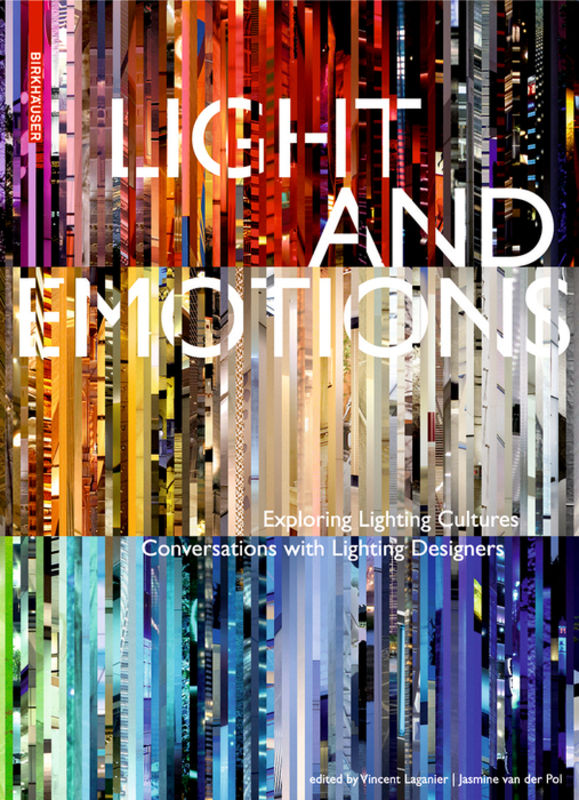 Livre collector beau livre - Light and Emotions, Exploring Lighting Cultures, Vincent Laganier, Jasmine van der Pol - cover © Birkhauser