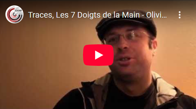 Video corporate interview expert - regisseur createur lumiere - Traces, Les 7 Doigts de la Main - Olivier Rosa © Light ZOOM Lumiere, LZL Services